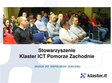 PPT Stowarzyszenie Klaster ICT Pomorze Zachodnie DROGA DO WSPÓLNEGO