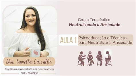 Aula 1 PsicoeducaÇÃo E TÉcnicas Para Neutralizar A Ansiedade Grupo Terapêutico Youtube