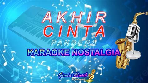 Akhir Cinta Karaoke Nostalgia Panbers Nada Pria Youtube