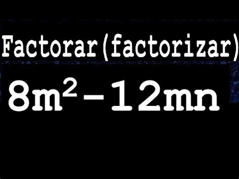 8m2 12mn Factorar Factorizar Descomponer En Factores YouTube