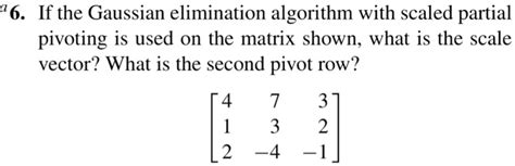 Solved A If The Gaussian Elimination Algorithm With Scaled Partial