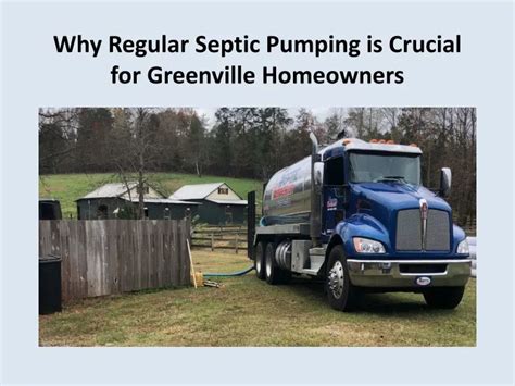 Ppt Why Regular Septic Pumping Is Crucial For Greenville Homeowners Powerpoint Presentation