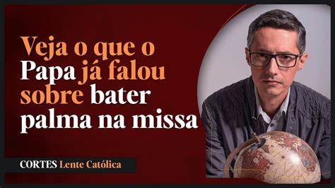 Pode Bater Bater Palma Na Missa Prof Raphael Tonon Cortes Lente