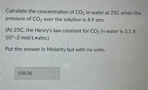 Solved Calculate The Concentration Of Co2 In Water At 25c