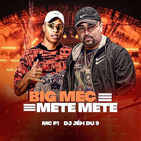 Play Big Mac Mete Mete By Mc P1 And Dj Jéh Du 9 On Amazon Music