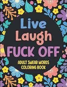 Adult Swear Words Coloring Book Live Laugh Fuck Off Swear Words Colouring Book For Adults