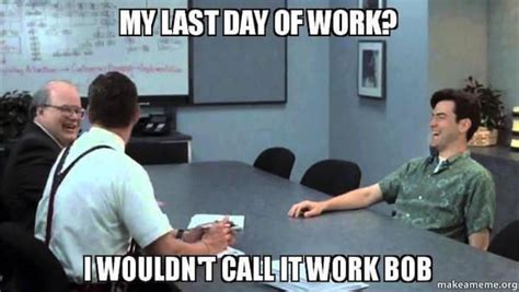 25 Memes To Celebrate Your Last Day At Work Work Memes Last Day At