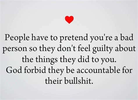 People Have To Pretend Youre A Bad Person So They Dont Feel Guilty