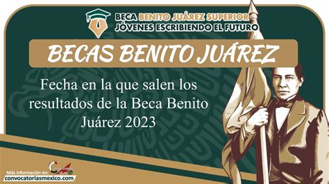 Fecha En La Que Salen Los Resultados De La Beca Benito Juárez 2023