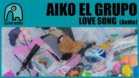 AIKO EL GRUPO Love Song Audio YouTube