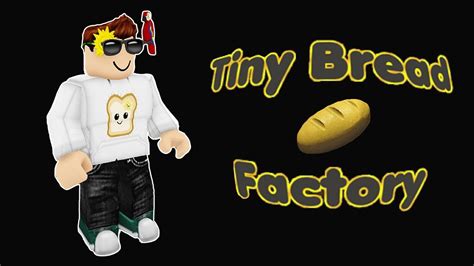 Tiny Bread Factory Roblox Youtube