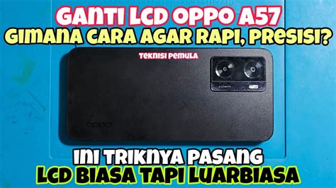 Trik Cara Ganti LCD Oppo A57 YouTube