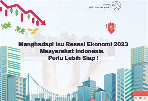 Menghadapi Isu Resesi Ekonomi 2023 Masyarakat Indonesia Perlu Lebih