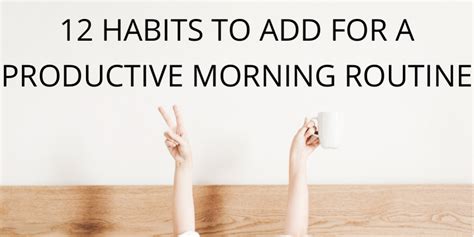 12 Habits For A Productive Morning Routine Have A Productive Morning