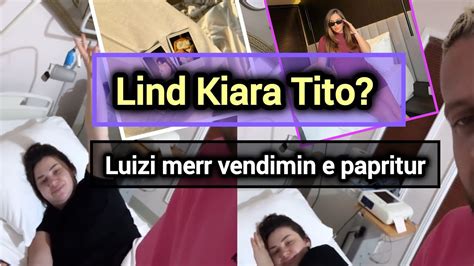 Lind Kiara Tito Luizi Merr Vendimin E Papritur I Drejt Si Vendim