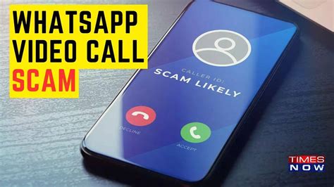 Whatsapp Video Call Scam Alert International Scammers Target