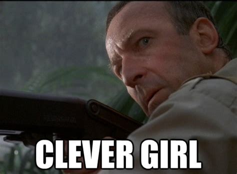 Jurassic Park Meme Clever Girl