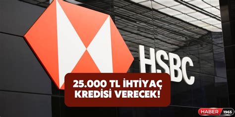 Hsbc D K Faizle Ihtiya Kredisi Verecek An Nda Onayl Ay Vadeli