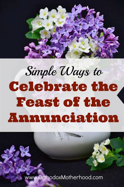 Simple Ways To Celebrate The Feast Of The Annunciation Orthodox