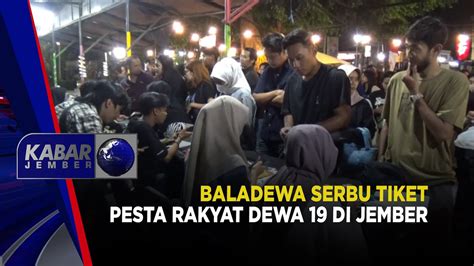 Baladewa Serbu Tiket Pesta Rakyat Dewa Di Jember Kabar Jember