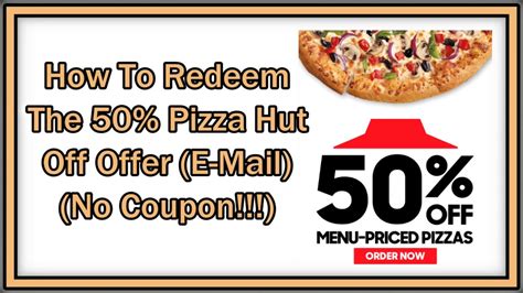 How To Redeem The 50 Pizza Hut Off Offer From E Mail No Coupon