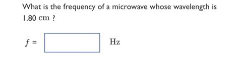 Solved What is the frequency of a microwave whose wavelength | Chegg.com