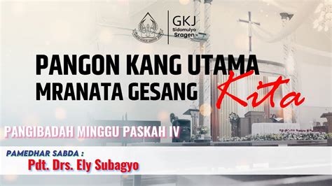 PANGIBADAH MINGGU PASKAH IV GKJ Sidomulyo 21 April 2024 07 00WIB