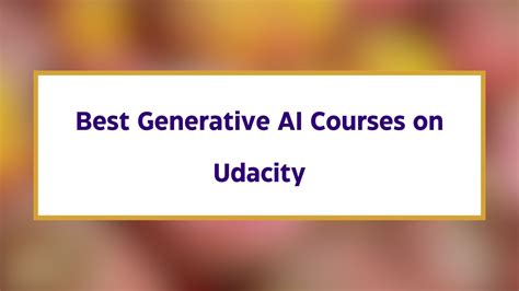 7 Best Generative Ai Courses On Udacity You Must Know In 2024