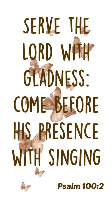 Serve The Lord With Gladness Come Before His Presence With Singing Psalm 1002 God Healing