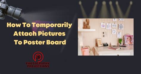 How To Temporarily Attach Pictures To Poster Board Decorate Your Home With Memories