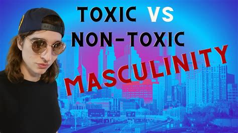 What S The Difference Between Toxic Non Toxic Masculinity Youtube