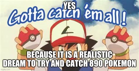 Image Tagged In Gotta Catch Em All Imgflip