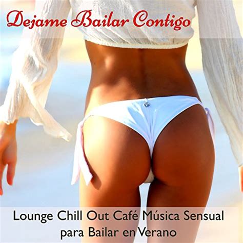 Dejame Bailar Contigo Lounge Chill Out Café Música