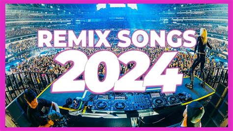 Dj Remix Song 2024 Mashups And Remixes Of Popular Songs 2024 Club