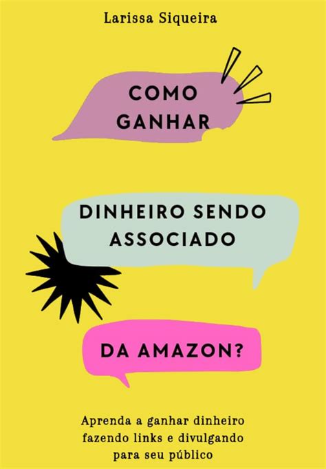 Amazon Br Ebooks Kindle Como Ganhar Dinheiro Sendo Um Associado Da