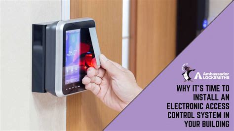 Why It S Time To Install An Electronic Access Control System In Your