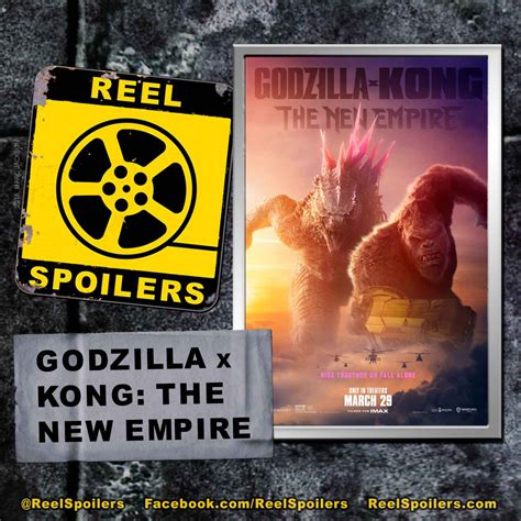 Godzilla X Kong The New Empire Reel Spoilers Acast