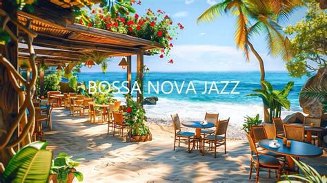 Outdoor Beach Cafe Ambience Good Mood Bossa Nova Jazz Music Ocean