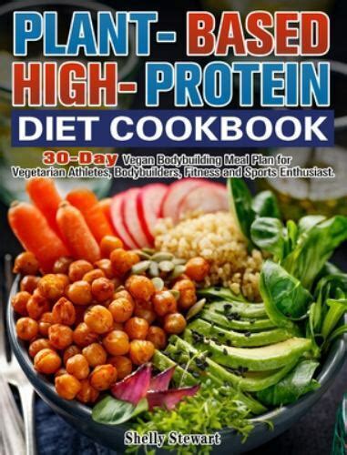 Plant Based High Protein Diet Cookbook 30 Day Vegan Bodybuilding Meal