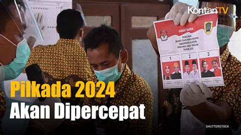 Pilkada 2024 Akan Dipercepat KONTAN NEWS YouTube