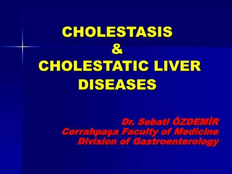 PPT - CHOLESTASIS & CHOLESTATIC LIVER DISEASES PowerPoint Presentation ...