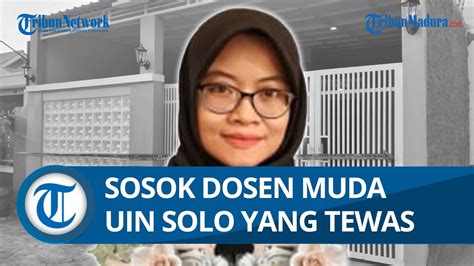 SOSOK Dosen Muda UIN Raden Mas Said Surakarta Yang Tewas Di Rumahnya