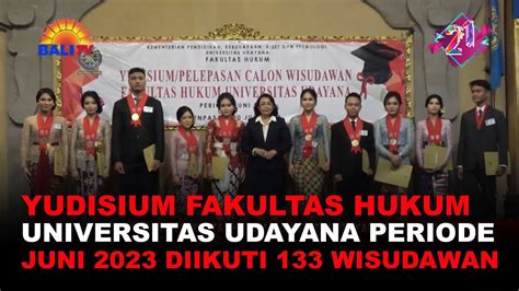 Yudisium Fakultas Hukum Universitas Udayana Periode Juni Diikuti