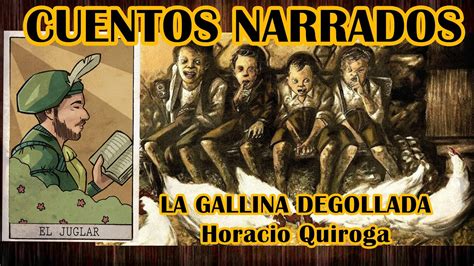 Cuento Narrado La Gallina Degollada Horacio Quiroga Youtube