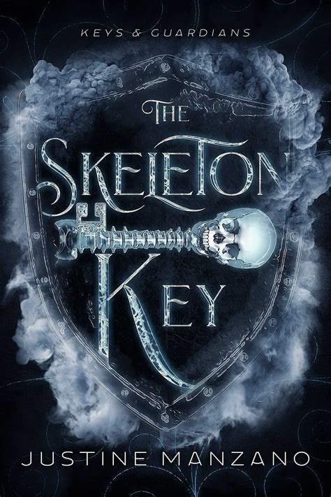 The Skeleton Key (Keys and Guardians, #2) by Justine Manzano | Goodreads