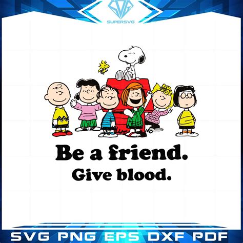 Snoopy Blood Donation Be A Friend Give Blood Peanuts Svg