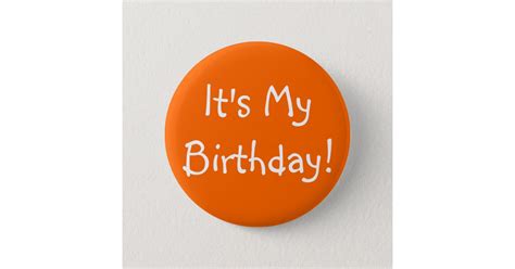 Its My Birthday 6 Cm Round Badge Zazzle