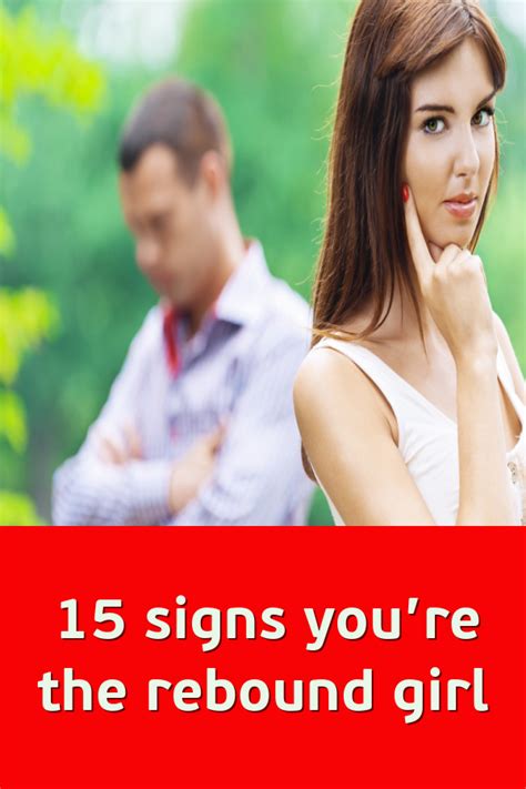 15 Signs Youre The Rebound Girl Relationship Couple Relationship