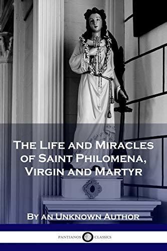 The Life and Miracles of Saint Philomena, Virgin and Martyr by Unknown ...