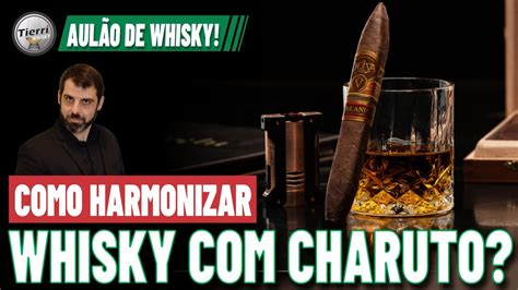 Aula De Como Harmonizar Whisky E Charuto Youtube